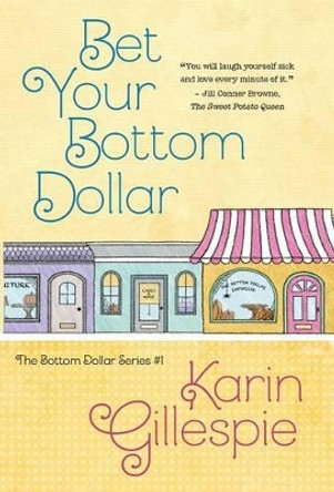 Bet Your Bottom Dollar by Karin Gillespie 9781940976761