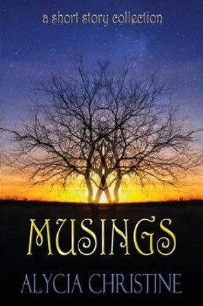 Musings by Alycia Christine 9781941588116