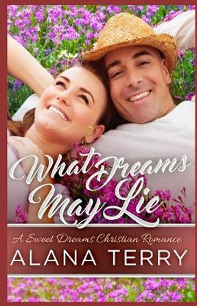 What Dreams May Lie by Alana Terry 9781941735503