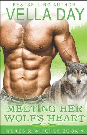 Melting Her Wolf's Heart: A Hot Paranormal Fantasy Saga by Vella Day 9781941835418