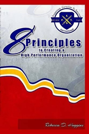 8 Principles To Creating A High Performance Organization by Iris M Williams 9781942022206