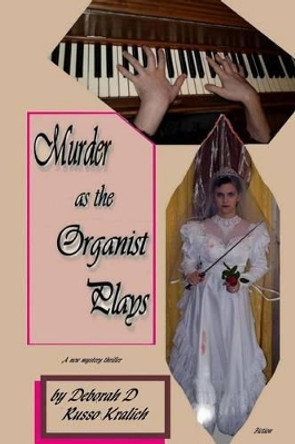 Murder as the Organist Plays by Deborah D R Kralich 9781942542025