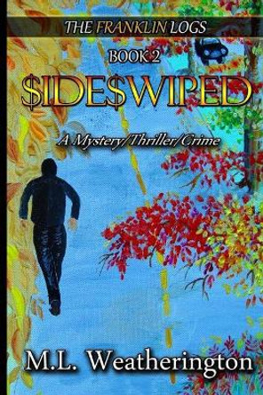 Sideswiped: Mystery, Crime, Thriller by M L Weatherington 9781942622086