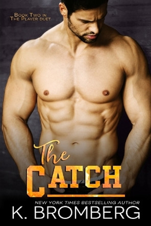 The Catch by K Bromberg 9781942832065