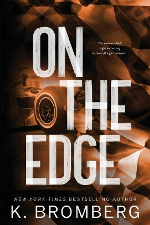 On the Edge (Alternate Cover) by K Bromberg 9781942832867