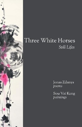 Three White Horses: Still Lifes by Jonas Zdanys 9781942956433