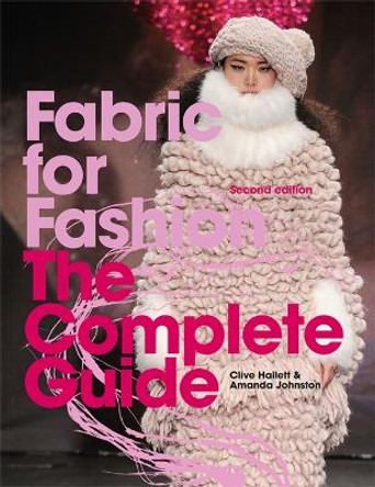 Fabric for Fashion: The Complete Guide Second Edition by Clive Hallett