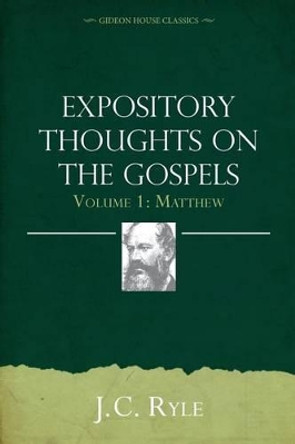 Expository Thoughts on the Gospels Volume 1: Matthew by J C Ryle 9781943133277