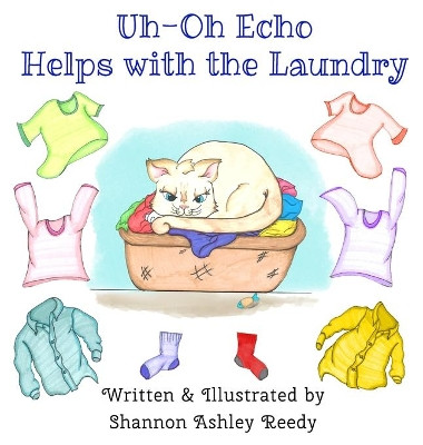 Uh-Oh Echo Helps with the Laundry: Book One / The Uh-Oh Echo Adventures by Shannon Ashley Reedy 9781943504954