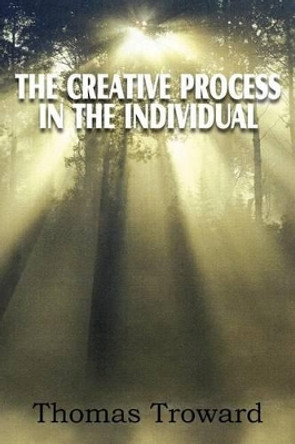 The Creative Process in the Individual by Judge Thomas Troward 9781612034201