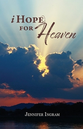 I Hope for Heaven by Jennifer Ingram 9781685568733