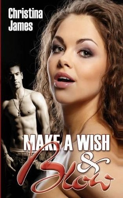 Make a Wish and Blow by Christina James 9781938799020