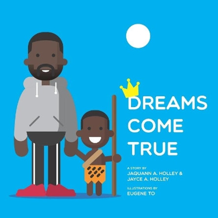 Dreams Come True by Jayce Akasi Holley 9781720348191