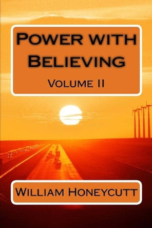 Power With Believing by William Honeycutt 9781720359418