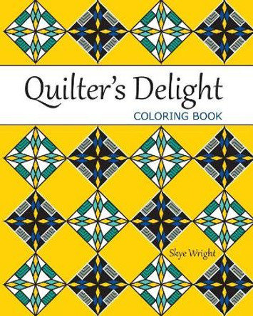 Quilter's Delight Coloring Book by Skye H Wright 9781720361077