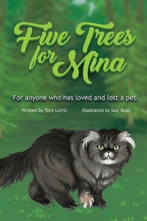 Five Trees for Mina: For Anyone Who has Loved and Lost a Pet. by Izzy Bean 9781734503913