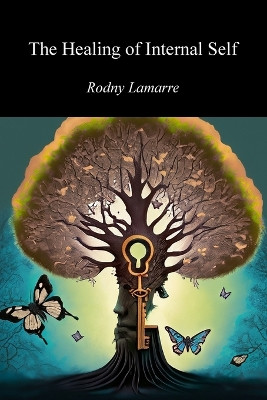 The Healing of Internal Self by Rodny Lamarre 9781554835386