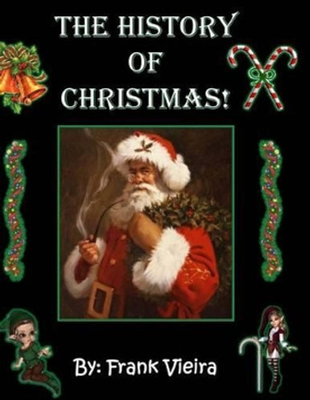 The History of Christmas: Black & White Edition by Frank Vieira 9781519317391