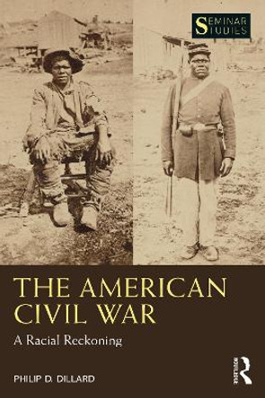 The American Civil War: A Racial Reckoning by Philip D. Dillard