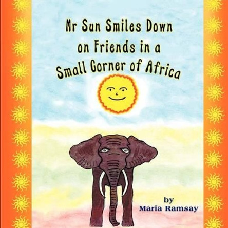 MR Sun Smiles Down on Friends in a Small Corner of Africa by Maria Ramsay 9781612048666