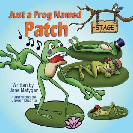 Just a Frog Named Patch by Jane Matyger 9781612251974