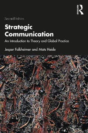 Strategic Communication: An Introduction to Theory and Global Practice by Jesper Falkheimer