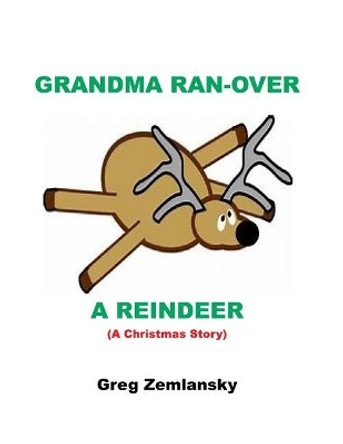 Grandma Ran-Over a Reindeer by Greg Zemlansky 9781729784563