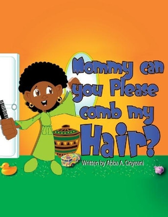 Mommy Can You Please Comb My Hair? by Kofi Johnson 9781730896101