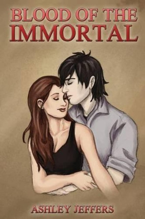 Blood of the Immortal by Ashley Jeffers 9781499176391