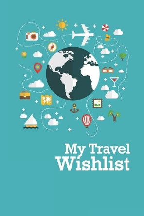 Travel Wishlist by Brad Winner 9781731072771