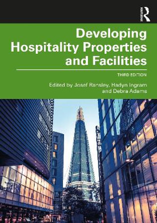 Developing Hospitality Properties and Facilities 3e by Josef Ransley
