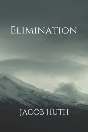 Elimination by Jacob Huth 9781720178347