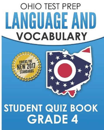 Ohio Test Prep Language & Vocabulary Student Quiz Book Grade 4: Covers Revising, Editing, Vocabulary, Writing Conventions, and Grammar by O Hawas 9781731259783