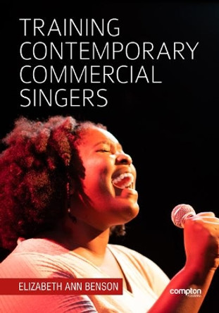 Training Contemporary Commercial Singers by Elizabeth Ann Benson 9781909082625