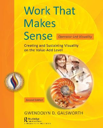 Work That Makes Sense: Operator-Led Visuality, Second Edition by Gwendolyn D. Galsworth