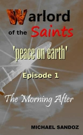 Warlord of the Saints: The Morning After by Michael Sandoz 9781911386001