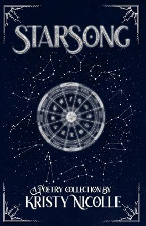 StarSong: A Zodiac-Inspired Poetry Collection by Kristy Nicolle 9781911395263