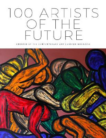 100 Artists of the Future by Contemporary Art Curator Magazine 9781912183883