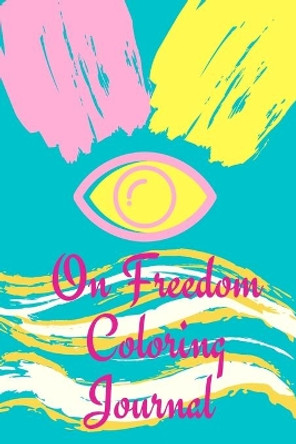 On Freedom Coloring Journal by Cristie Jameslake 9781912376292