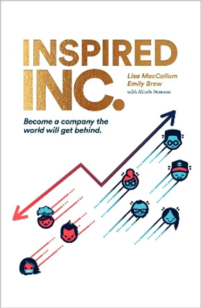 Inspired INC.: Become a Company the World Will Get Behind by Lisa MacCallum 9781912892136
