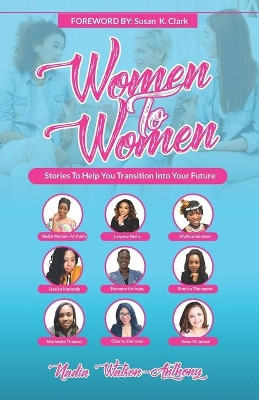 Women to Women: Stories To Help You Transition Into Your Future by Nadia Watson-Anthony 9781913164782