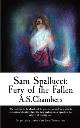 Sam Spallucci: Fury of the Fallen by A S Chambers 9781915679024
