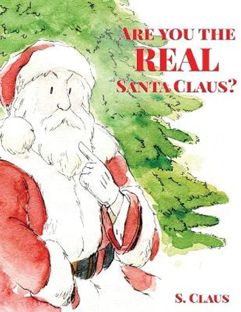 Are You the REAL Santa Claus by S Claus 9781916954052