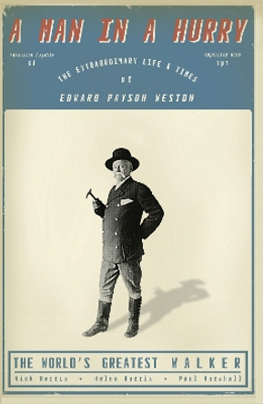 A Man in a Hurry: The Extraordinary Life and Times of Edward Payson Weston, The World's Greatest Walker by Nick Harris 9781917064491