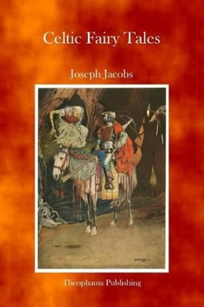 Celtic Fairy Tales by Joseph Jacobs 9781926842882