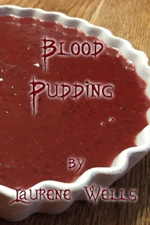 Blood Pudding: Book 2 in the Blood Pancakes Series by Laurene Wells 9781727105742