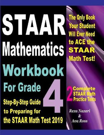 STAAR Mathematics Workbook For Grade 4: Step-By-Step Guide to Preparing for the STAAR Math Test 2019 by Ava Ross 9781727176926
