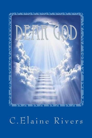 Dear God: My love for God by C Elaine Rivers 9781727247473