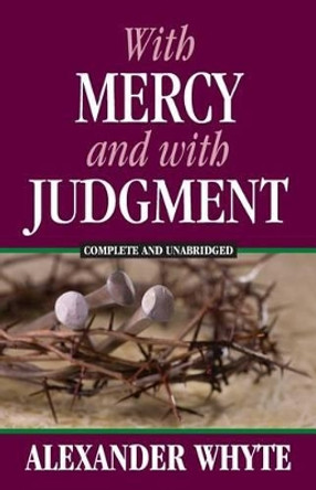 With Mercy and With Judgment by Alexander Whyte 9781937428327