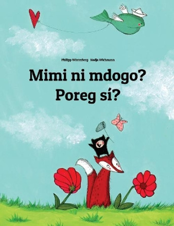 Mimi Ni Mdogo? Poreg S ?: Swahili-Celinese: Children's Picture Book (Bilingual Edition) by Philipp Winterberg 9781727289503